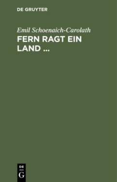 Fern ragt ein Land ... - Schoenaich-Carolath, Emil