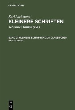 Kleinere Schriften zur classischen Philologie - Lachmann, Karl