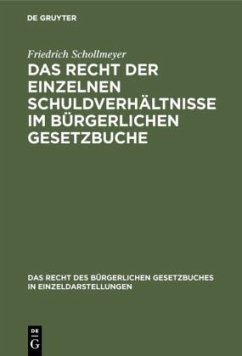 Das Recht der einzelnen Schuldverhältnisse im Bürgerlichen Gesetzbuche - Schollmeyer, Friedrich