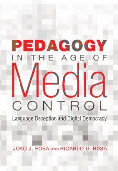 Pedagogy in the Age of Media Control - Rosa, Joao J.;Rosa, Ricardo D.