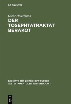 Der Tosephtatraktat Berakot - Holtzmann, Oscar