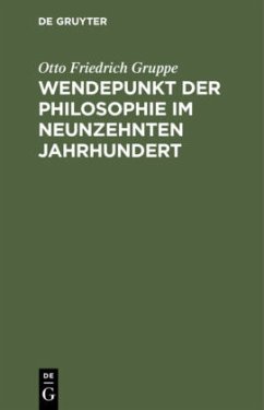 Wendepunkt der Philosophie im neunzehnten Jahrhundert - Gruppe, Otto Friedrich