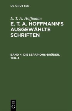 Die Serapions-Brüder, Teil 4 - Hoffmann, E. T. A.;Hoffmann, E. T. A.