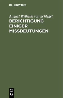 Berichtigung einiger Mißdeutungen - Schlegel, August Wilhelm von