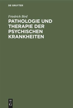 Pathologie und Therapie der psychischen Krankheiten - Bird, Friedrich