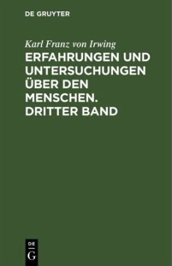 Erfahrungen und Untersuchungen über den Menschen. Dritter Band - Irwing, Karl Franz von