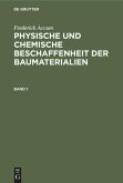 Frederick Accum: Physische und chemische Beschaffenheit der Baumaterialien. Band 1