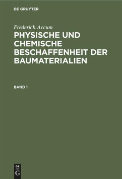 Frederick Accum: Physische und chemische Beschaffenheit der Baumaterialien. Band 1 - Accum, Frederick