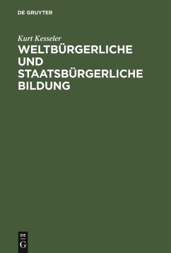 Weltbürgerliche und staatsbürgerliche Bildung - Kesseler, Kurt