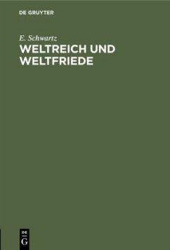 Weltreich und Weltfriede - Schwartz, E.