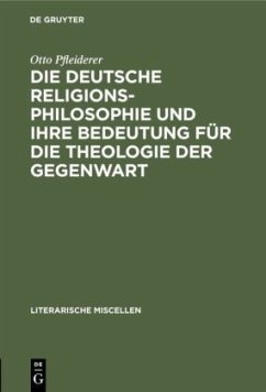 Die deutsche Religionsphilosophie und ihre Bedeutung für die Theologie der Gegenwart - Pfleiderer, Otto