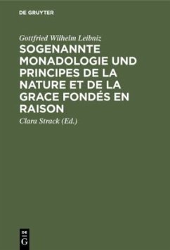 Sogenannte Monadologie und principes de la nature et de la grace fondés en raison - Leibniz, Gottfried Wilhelm