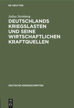 Deutschlands Kriegslasten und seine wirtschaftlichen Kraftquellen - Steinberg, Julius