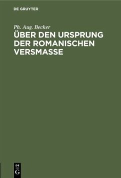 Über den Ursprung der romanischen Versmasse - Becker, Ph. Aug.