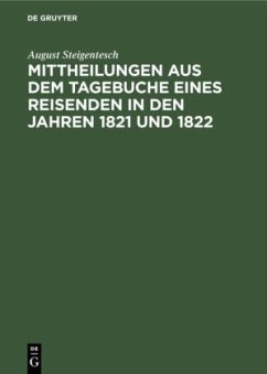 Mittheilungen aus dem Tagebuche eines Reisenden in den Jahren 1821 und 1822 - Steigentesch, August