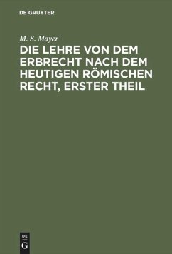 Die Lehre von dem Erbrecht nach dem heutigen Römischen Recht, erster Theil - Mayer, M. S.