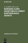 Bürgerliches Gesetzbuch nebst Einführungsgesetz Bürgerliches Gesetzbuch nebst Einführungsgesetz