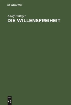 Die Willensfreiheit - Bolliger, Adolf