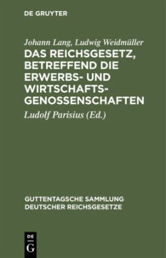 Das Reichsgesetz, betreffend die Erwerbs- und Wirtschaftsgenossenschaften - Lang, Johann;Weidmüller, Ludwig