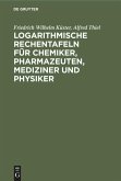 Logarithmische Rechentafeln für Chemiker, Pharmazeuten, Mediziner und Physiker