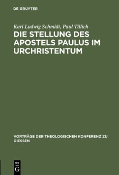 Die Stellung des Apostels Paulus im Urchristentum - Schmidt, Karl Ludwig;Tillich, Paul