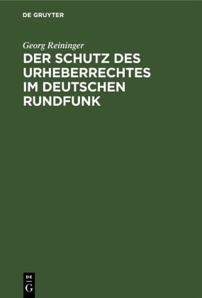 Der Schutz des Urheberrechtes im deutschen Rundfunk Der Schutz des Urheberrechtes im deutschen Rundfunk