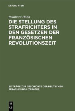 Die Stellung des Strafrichters in den Gesetzen der französischen Revolutionszeit - Höhn, Reinhard