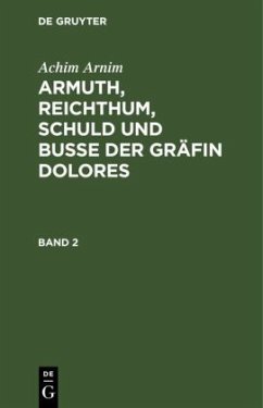 Achim Arnim: Armuth, Reichthum, Schuld und Buße der Gräfin Dolores. Band 2 - Arnim, Achim von