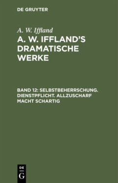 Selbstbeherrschung. Dienstpflicht. Allzuscharf macht schartig - Iffland, August Wilhelm