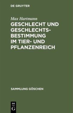 Geschlecht und Geschlechtsbestimmung im Tier- und Pflanzenreich - Hartmann, Max