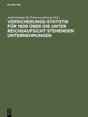 Versicherungs-Statistik für 1909 über die unter Reichsaufsicht stehenden Unternehmungen
