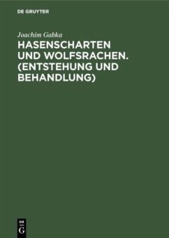 Hasenscharten und Wolfsrachen. (Entstehung und Behandlung) - Gabka, Joachim