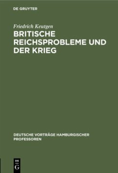 Britische Reichsprobleme und der Krieg - Keutgen, Friedrich