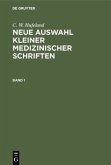 C. W. Hufeland: Neue Auswahl kleiner medizinischer Schriften. Band 1