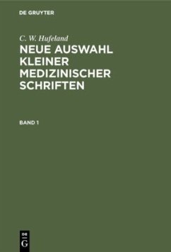C. W. Hufeland: Neue Auswahl kleiner medizinischer Schriften. Band 1 - Hufeland, C. W.