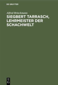Siegbert Tarrasch, Lehrmeister der Schachwelt - Brinckmann, Alfred