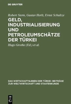 Geld, Industrialisierung und Petroleumschätze der Türkei - Stern, Robert;Herlt, Gustav;Schultze, Ernst
