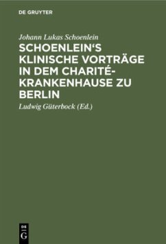 Schoenlein's klinische Vorträge in dem Charité-Krankenhause zu Berlin - Schoenlein, Johann Lukas