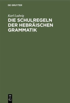 Die Schulregeln der hebräischen Grammatik - Ludwig, Karl