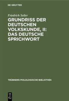 Grundriss der deutschen Volkskunde, II: Das deutsche Sprichwort - Seiler, Friedrich