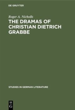 The dramas of Christian Dietrich Grabbe - Nicholls, Roger A.