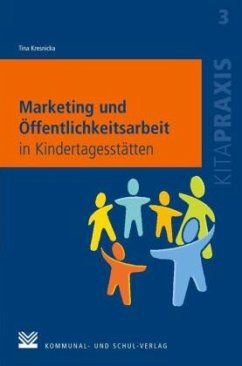 Marketing und Öffentlichkeitsarbeit in Kindertagesstätten - Kresnicka, Tina