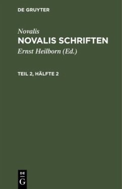 Novalis: Novalis Schriften. Teil 2, Hälfte 2 - Novalis