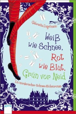 Weiß wie Schnee, Rot wie Blut, Grün vor Neid - Engelmann, Gabriella