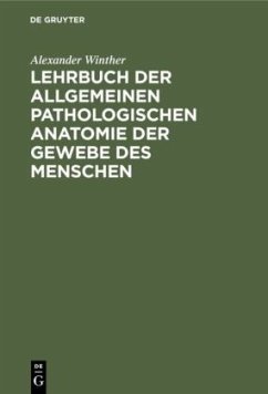 Lehrbuch der allgemeinen pathologischen Anatomie der Gewebe des Menschen - Winther, Alexander