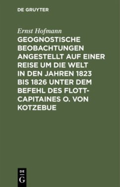 Geognostische Beobachtungen angestellt auf einer Reise um die Welt in den Jahren 1823 bis 1826 unter dem Befehl des Flott-Capitaines O. von Kotzebue - Hofmann, Ernst