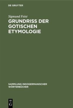 Grundriss der Gotischen Etymologie - Feist, Sigmund
