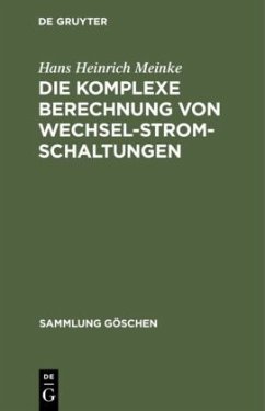 Die komplexe Berechnung von Wechselstromschaltungen - Meinke, Hans Heinrich