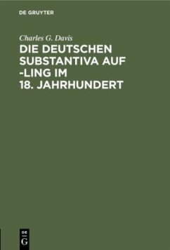 Die deutschen Substantiva auf -ling im 18. Jahrhundert - Davis, Charles G.