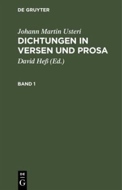 Johann Martin Usteri: Dichtungen in Versen und Prosa. Band 1 - Usteri, Johann Martin